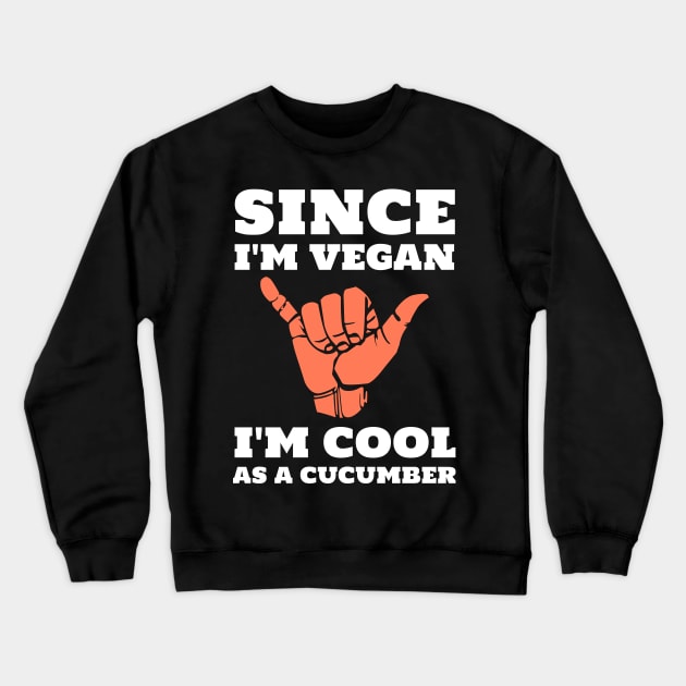 Funny Vegan Cool as a Cucumber Crewneck Sweatshirt by Herbivore Nation - Vegan Gifts